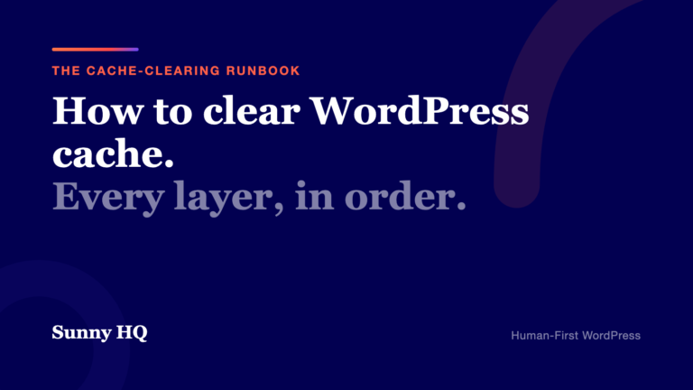 How to Clear WordPress Cache (Every Layer, In Order)